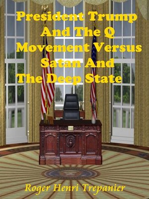 cover image of President Trump and the Q Movement Versus Satan and the Deep State